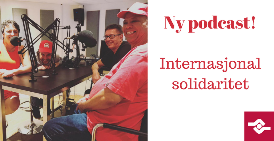 Podcast: Solidariteten er internasjonal!